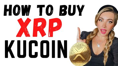 How To Buy Xrp Via Kucoin Minutes Only Full Guide To Buying Xrp