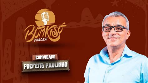 9º EPISÓDIO BOM KI SÓ PODCAST PREFEITO PAULINHO SÃO GONÇALO DO