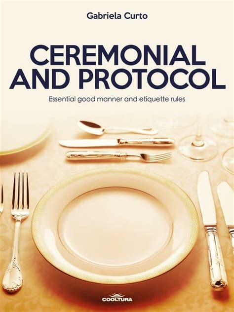 Ceremonial And Protocol Essential Good Manner And Etiquette Rules