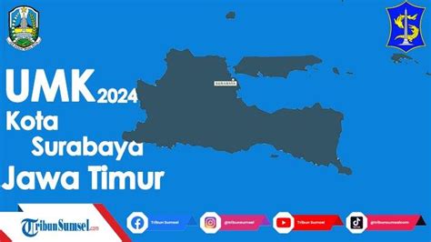 Besaran UMK Kota Surabaya Terbaru 2024 Lengkap Daftar Upah Minimum