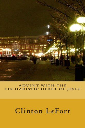 Advent With The Eucharistic Heart Of Jesus Advent With Jesus By