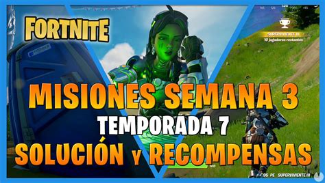 Fortnite Misiones Y Desafíos Semana 3 Temporada 7 Solución Y