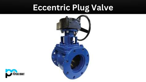 Advantages and Disadvantages of Eccentric Plug Valve