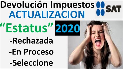 El SAT Rechazo la Devolución de tus Impuestos 2020 Declaración Anual