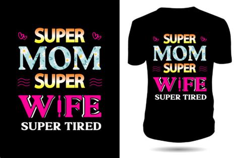 Super Mom Super Wife Super Tired Tshirt Illustration Par Ui