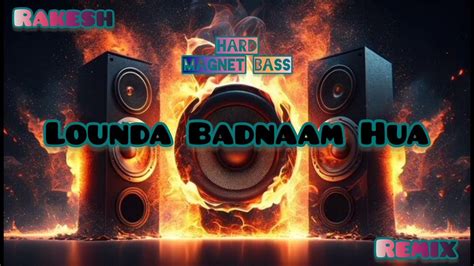 Lounda Badnaam Hua Laundiya Tere Liye Hard Magnet Bass Mixing Lover