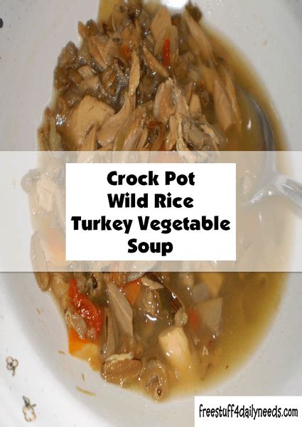 Crock Pot Wild Rice Turkey Vegetable Soup Free Stuff 4 Daily Needs