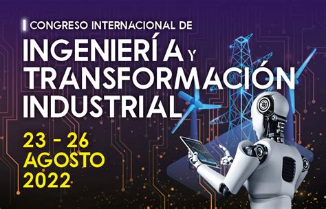 Congreso Internacional De Ingeniería Y Transformación Industrial