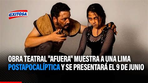 Obra teatral Afuera muestra a una Lima postapocalíptica y se