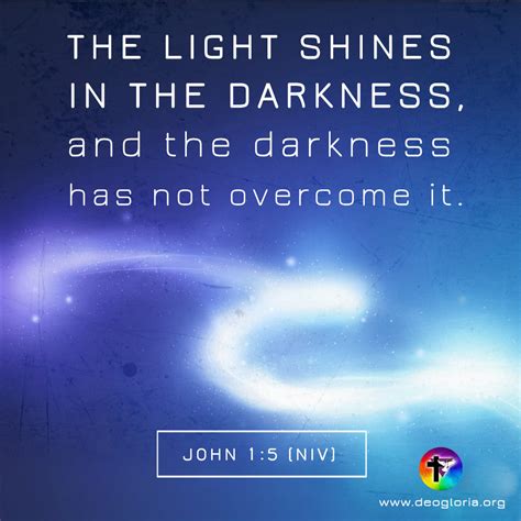 The Light Shines In The Darkness And The Darkness Has Not Overcome It John 1 5 Niv