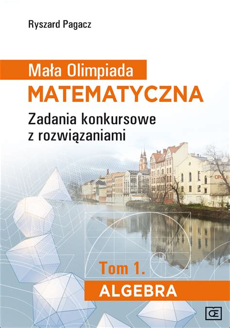 Mała Olimpiada Matematyczna Zadania konkursowe z rozwiązaniami Tom