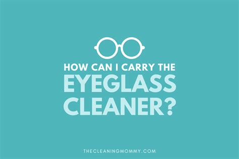 3 Unforgettable Ways To Make Homemade Eyeglass Cleaner The Cleaning Mommy