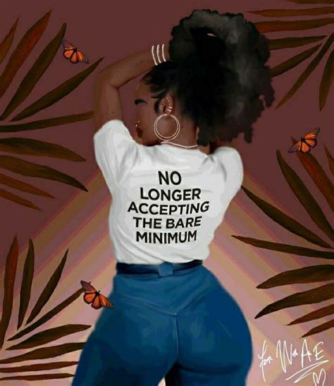 No Longer Accepting The Bare Minimum Strong Black Woman Quotes Black