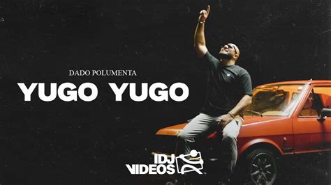 DADO POLUMENTA YUGO YUGO OFFICIAL VIDEO YouTube Music