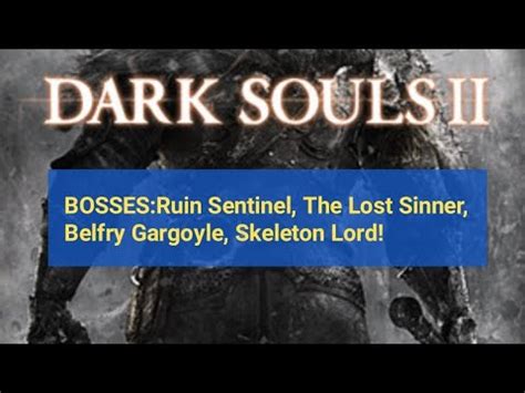 Dark Souls 2 Bosses Ruin Sentinel The Lost Sinner Belfry Gargoyle