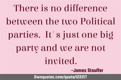 There Is No Difference Between The Two Political Parties Its