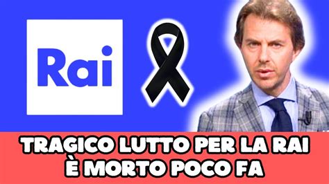 TRAGICO LUTTO IN RAI È MORTO ALLIMPROVVISO IL FAMOSO GIORNALISTA