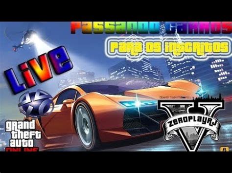 LIVE GTA 5 ONLINE PS4 PASSANDO CARROS E SERVIÇOS INSCRITOS YouTube