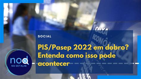 Pis Pasep Em Dobro Entenda O Caso Veja Quem Pode Receber