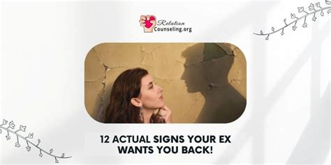 12 Actual Signs Your Ex Wants You Back What To Do Then