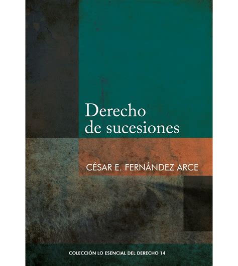 Derecho de sucesiones César Ernesto Fernández Arce