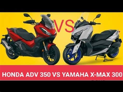 2022 YAMAHA X MAX 300 VS HONDA ADV 350 X ADV 650 HONDA FORZA 750 YAMAHA