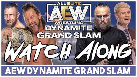 Aew Dynamite Grand Slam Watch Along Kenny Omega Vs Bryan Danielson