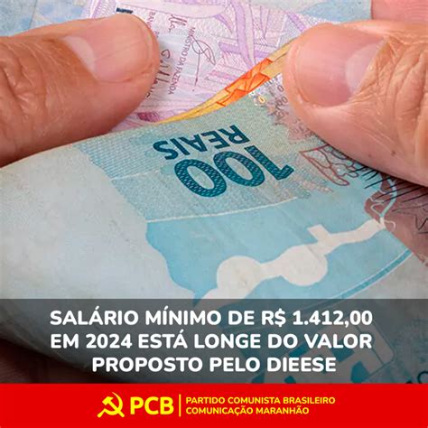 Salário Mínimo De R 141200 Em 2024 Está Longe Do Valor Proposto Pelo Dieese Pcb Maranhão