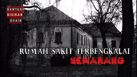 Rumah Sakit Angker Semarang Youtube