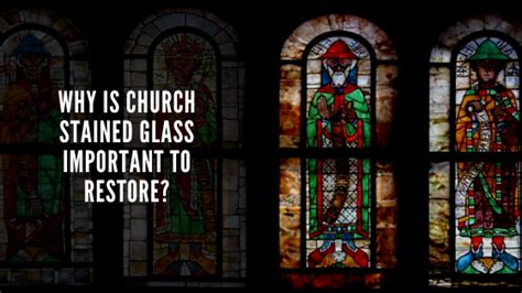 What You Need To Know Before Your Houston Church Begins Its Antique Stained Glass Restoration