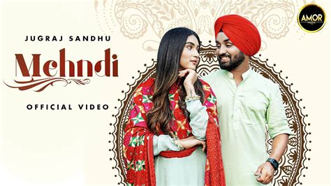 Check Out Popular Punjabi Official Music Video Mehndi Sung By Jugraj Sandhu Featuring Seerat