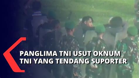 Viral Oknum Tni Tendang Suporter Di Kanjuruhan Panglima Tni Janji