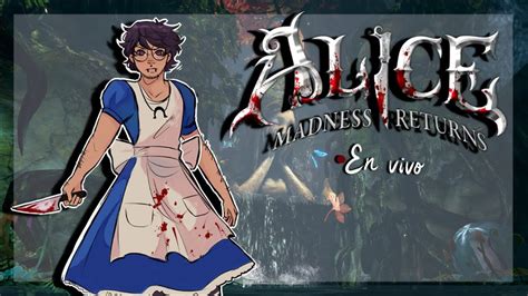 Jugando Alice Madness Returns En Directo YouTube