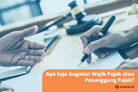 Apa Saja Gugatan Wajib Pajak Atau Penanggung Pajak