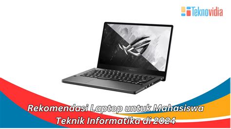 Rekomendasi Laptop untuk Mahasiswa Teknik Informatika 2024