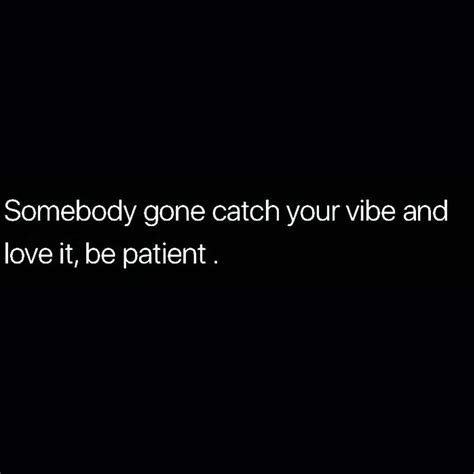 catch  vibe  love   patient pictures