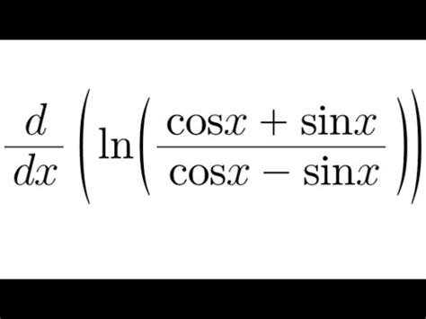 Derivative Practice 15 Derivative Of Ln Cosx Sinx Cosx Sinx