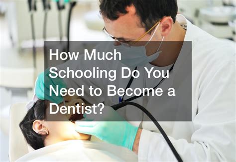 how many years of schooling to become a dentist