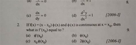 [2006 I] 2 If F X X−x0 ϕ X And ϕ X Is Continuous At X X0 Then Wha