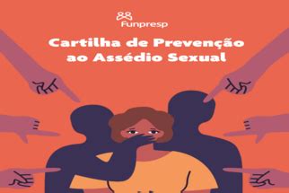 Funpresp Lan A Cartilha De Preven O Ao Ass Dio Sexual Para Empregados E Colaboradores Funpresp
