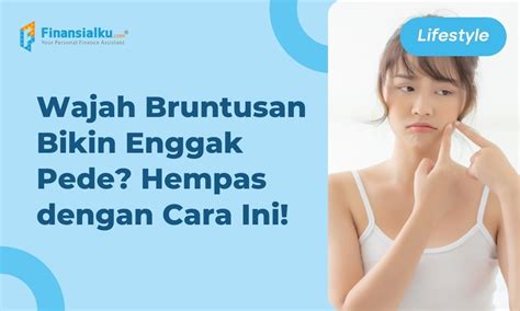 Bruntusan Di Wajah Ini Penyebab Dan Cara Menghilangkannya