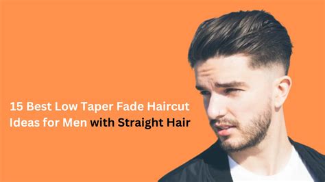 15 Best Low Taper Fade Haircut Ideas For Men With Straight Hair