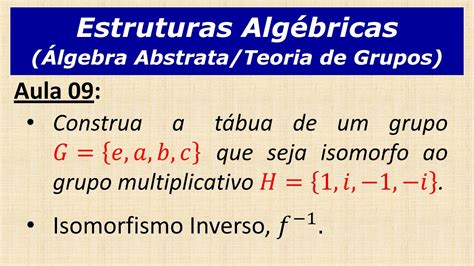 Estruturas Algébricas Aula 9 Exercício sobre grupos isomorfos e o