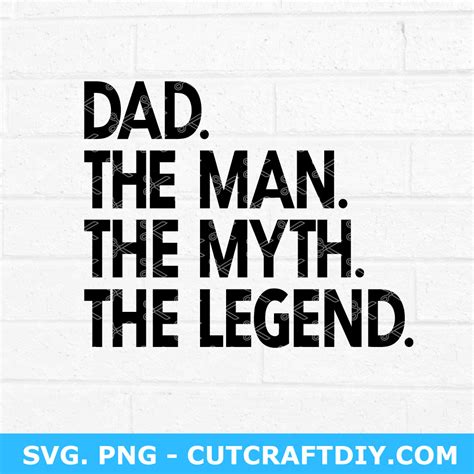 Dad The Man The Myth The Legend Svg Fathers Day Svg Daddy Svg Father