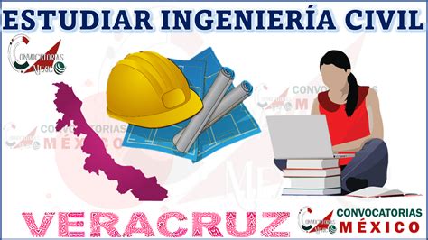 Universidades Para Estudiar Ingenier A Civil En Veracruz Enero