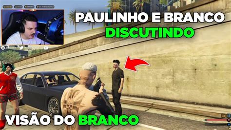 Vis O Do Branco Discutindo Paulinho O Loko Youtube