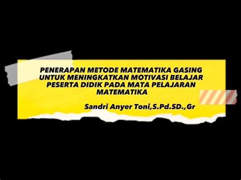 PRAKTIK BAIK PENERAPAN METODE MATEMATIKA GASING Gampang Asik Dan