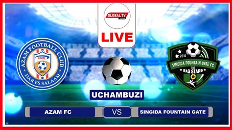 Live Azam Vs Singida Fei Toto Kutikisa Wavu Mkwakwani Dakika Za