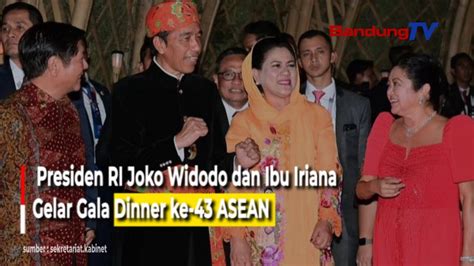 Presiden RI Joko Widodo Dan Ibu Iriana Gelar Gala Dinner Ke 43 ASEAN