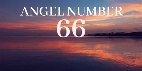 66 Numerology: The Meaning Of Angel Number 66